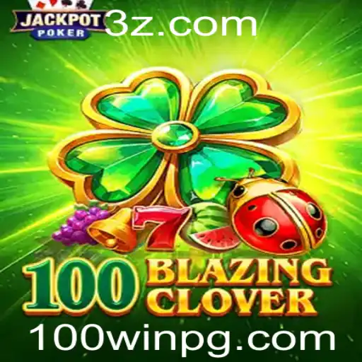 100BlazingClover: Descubra o Novo Jogo que Está Dominando as Tendências